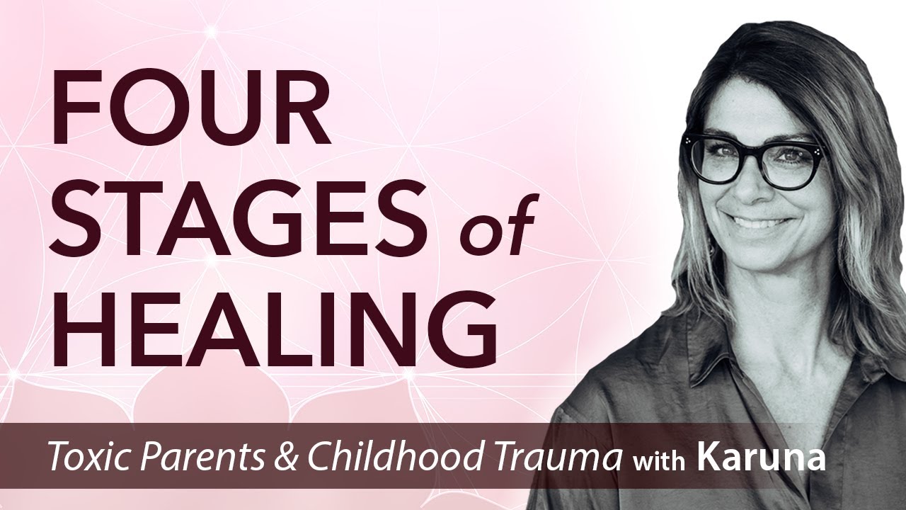 Complex PTSD:  Four Stages of Healing • Toxic Parents, Childhood Trauma