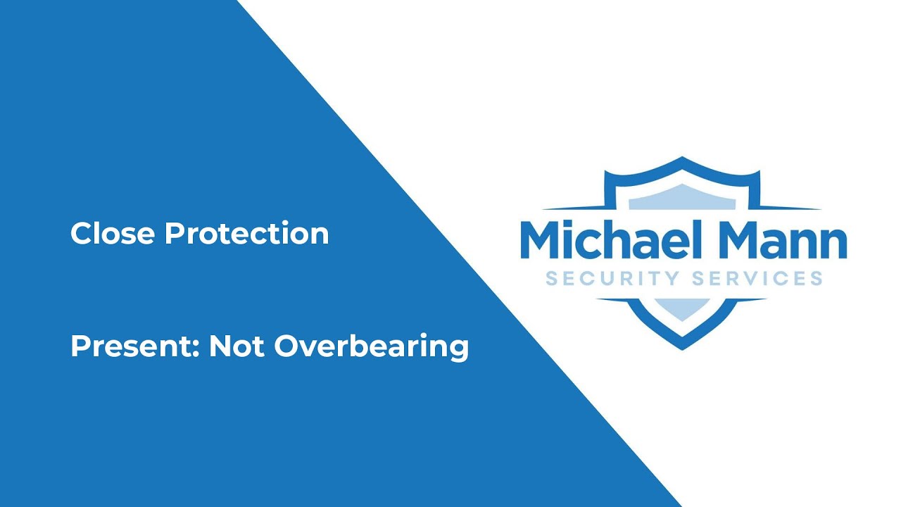 Close Protection Operations - Present: Not Overbearing - Michael Mann Security Services - MMSS