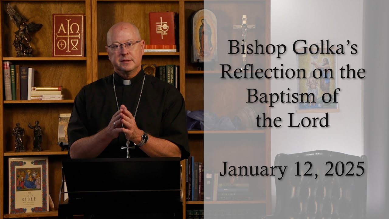 Bishop Golka's Reflection on the Baptism of the Lord