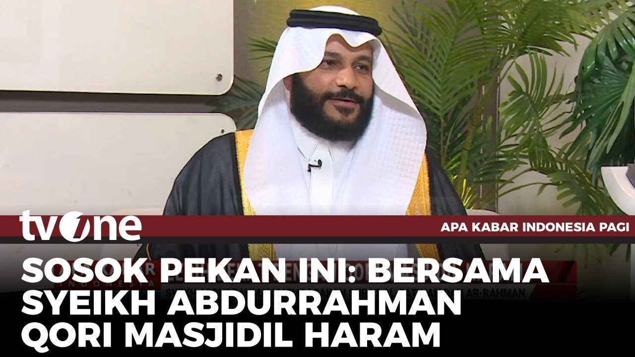 Lebih Dekat Dengan Qori Masjidil Haram, Syeikh Abdurrahman Al-Ausy | AKIP tvOne