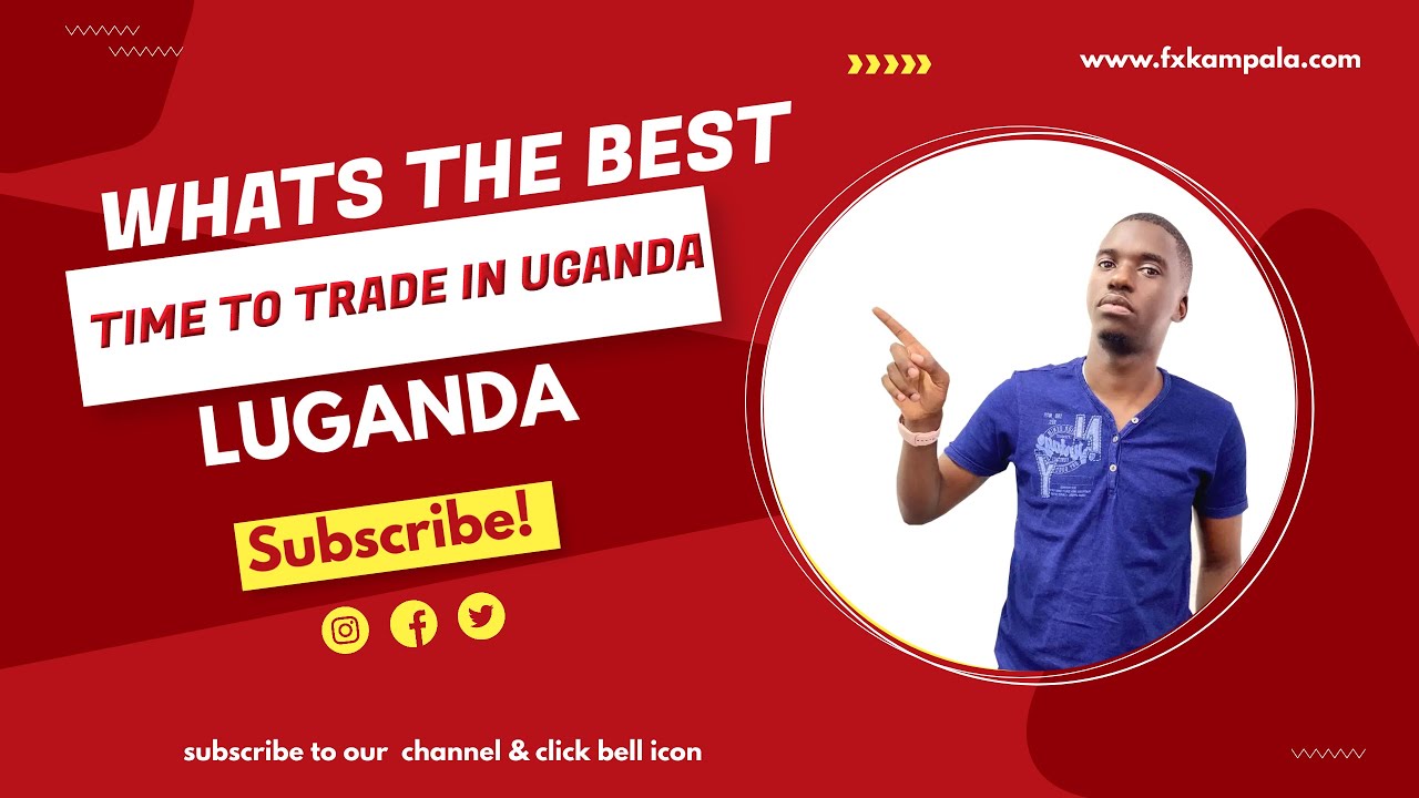 Whats the Best Time to Trade Forex in Uganda? LUGANDA Version Here!
