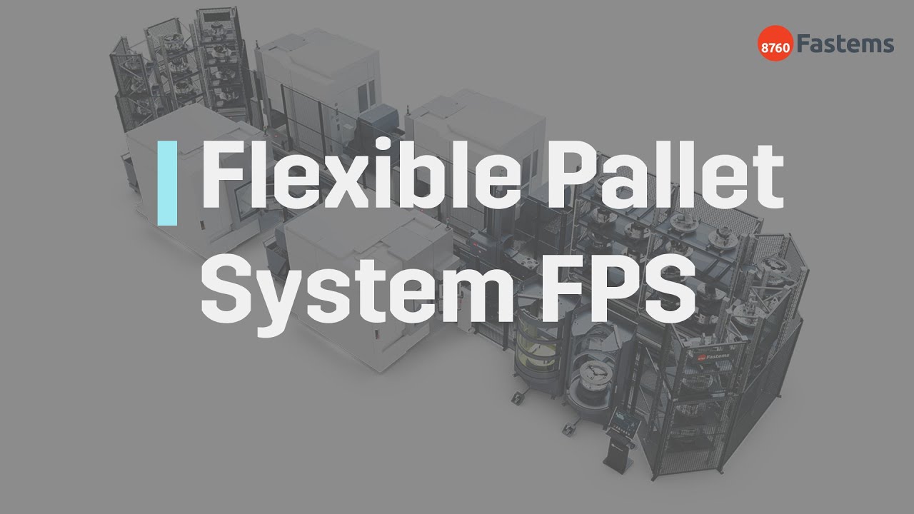 Flexible Pallet System FPS Supercharges 4 and 5 Axis Machining