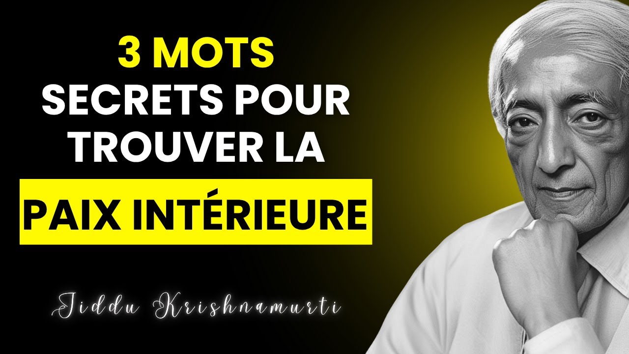Les 3 MOTS SECRETS pour une liberté intérieure immédiate | Jiddu Krishnamurti