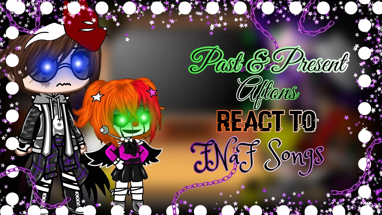 Past & Present Aftons React To FNaF Songs // (Original)