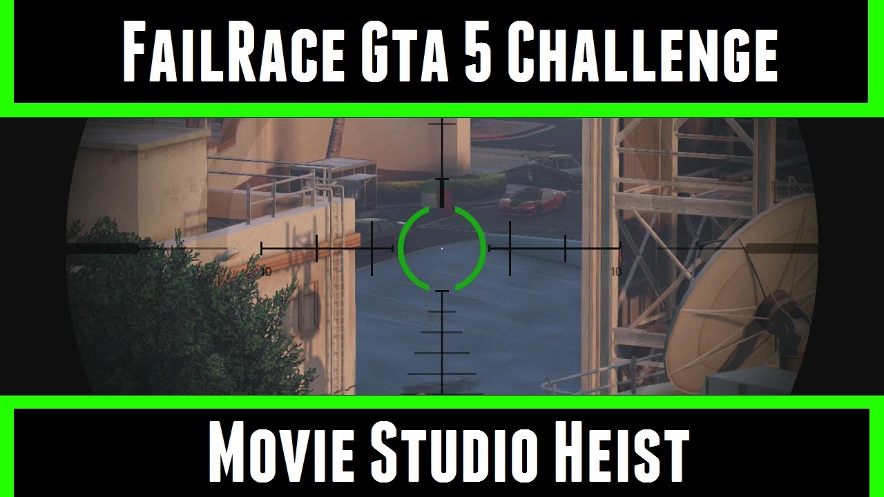 FailRace Gta 5 Challenge Movie Studio Heist