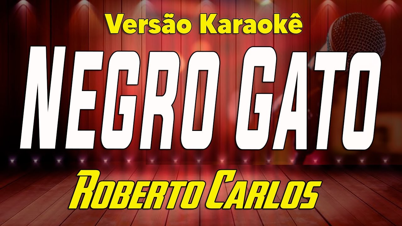 Roberto Carlos - Negro Gato - Karaokê