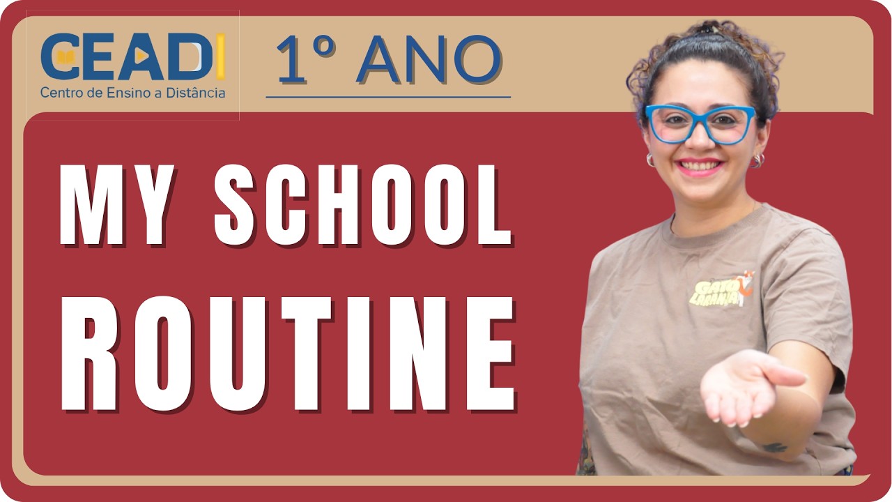 CEADI ENGLISH | 1º ano | My School Routine | Rotina Escolar | 1º Bimestre | Profª. Jessika F.