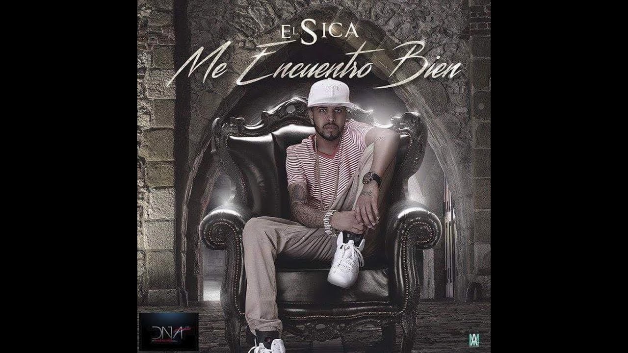 El Sica - Me Encuentro Bien (ORIGINAL) REGGAETON 2015