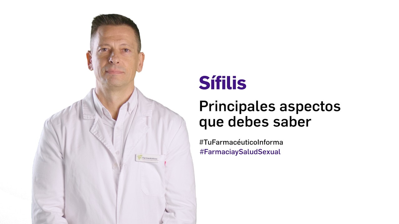 Sífilis, principales aspectos que debes saber. Tu Farmacéutico Informa #FarmaciaySaludSexual