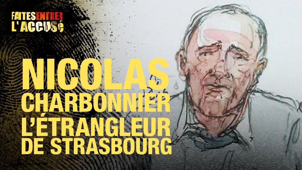 Faites entrer l'accusé : Nicolas Charbonnier, l'étrangleur de Strasbourg