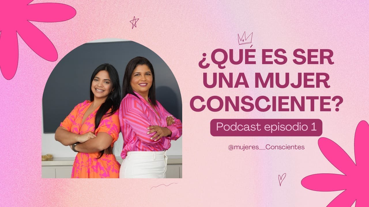 &iquest;Qu&eacute; es ser una mujer consciente?