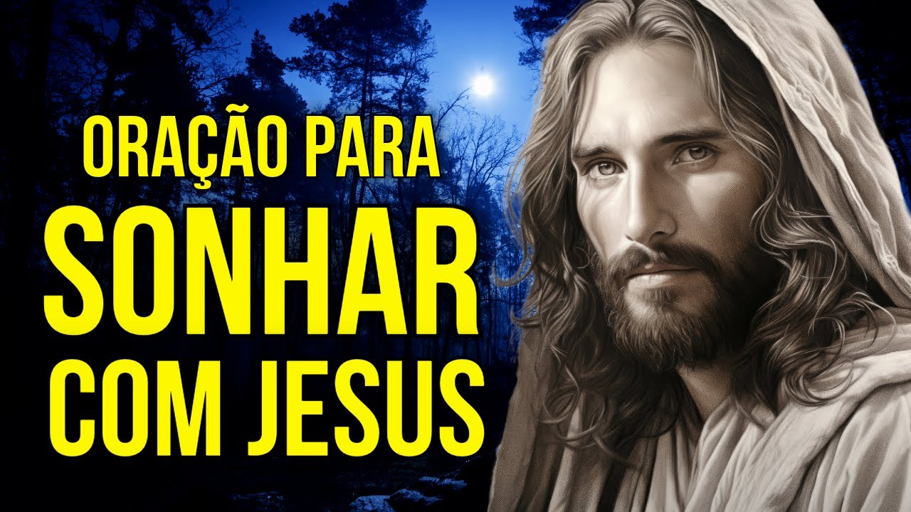 ORAÇÃO PARA SONHAR COM JESUS ENQUANTO DORME