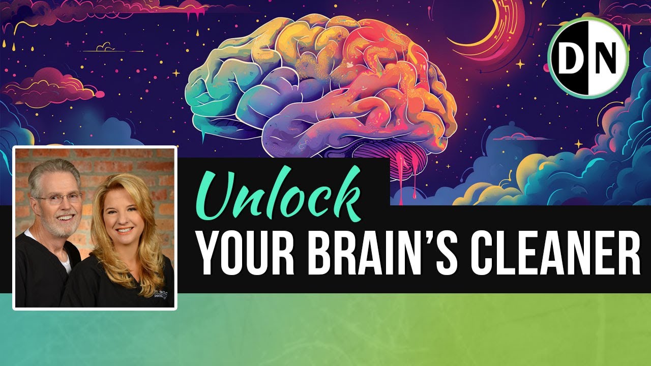Brain Cleaning: The Glymphatic System - Doctor's Nutrition Show