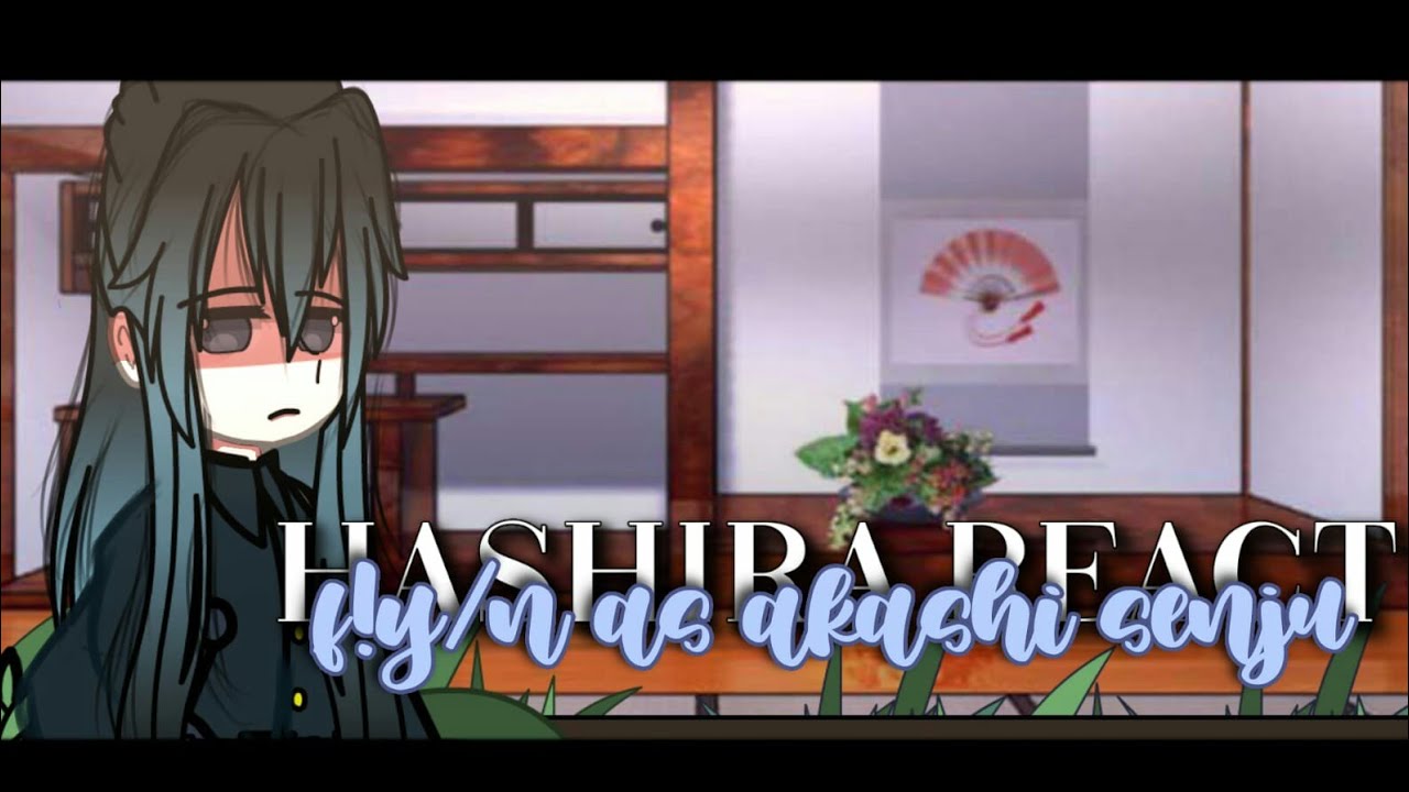 HASHIRA REACT TO F!Y/B AS AKASHI SENJU // SHORT // MY AU / UA // READ DESC // D  - DARKIE KIRAA