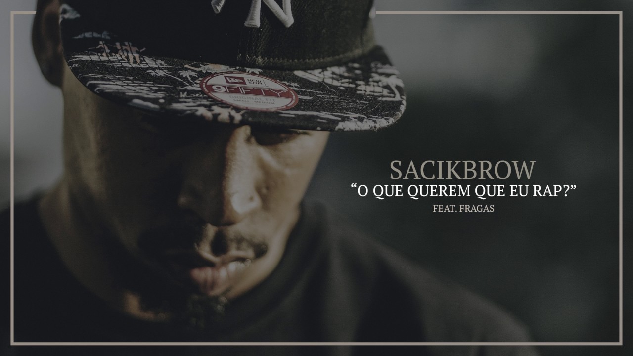 Sacik Brow - O Que Querem Que Eu Rap? (feat. Fragas)