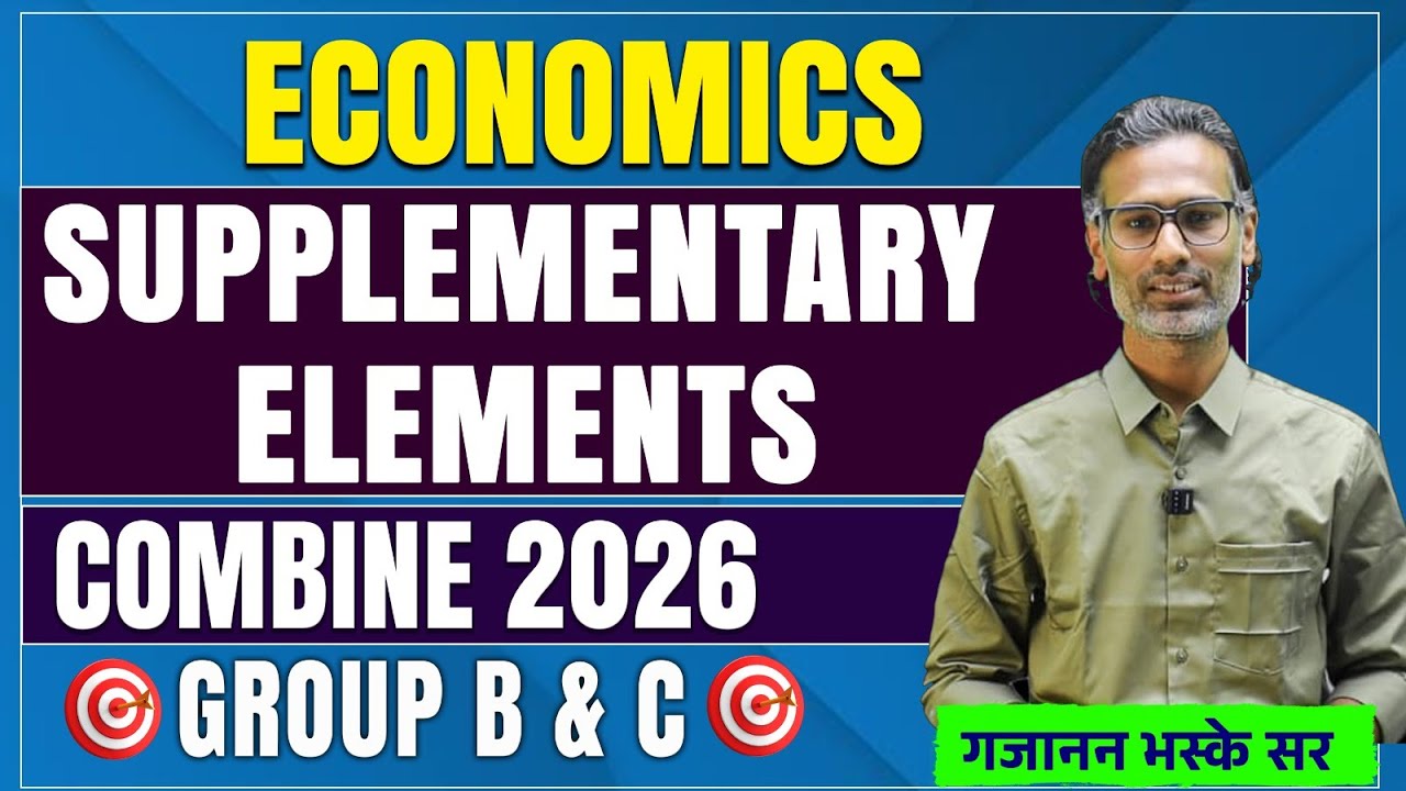 Economics - Supplementary Elements | COMBINE 2026 | Group B & C | By Gajanan Bhaske