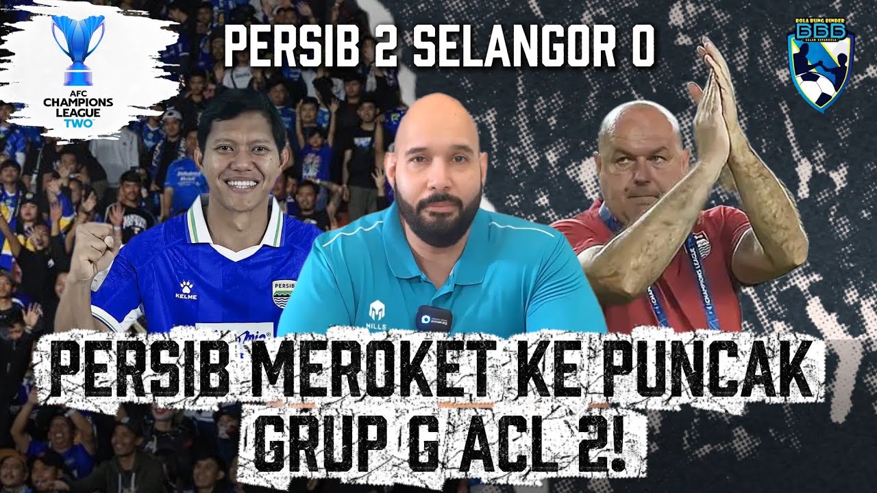 BOMBASTIS! PERSIB HANTAM SELANGOR, BUKA PELUANG LOLOS DARI FASE GRUP!