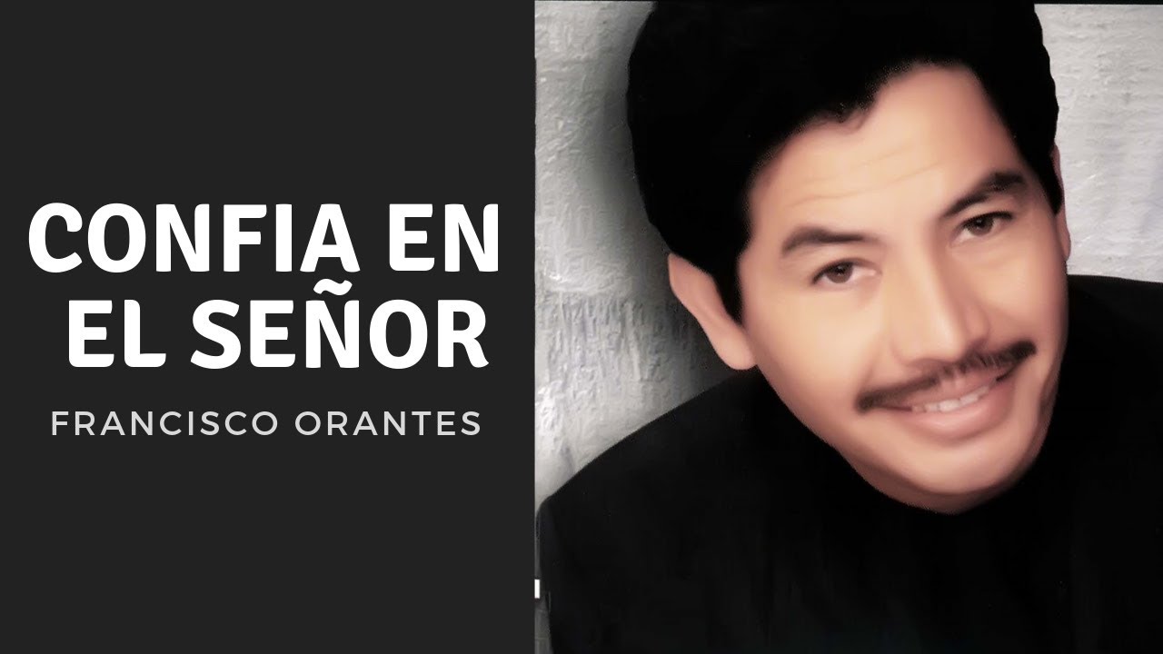Conf&iacute;a en el Se&ntilde;or - Francisco Orantes