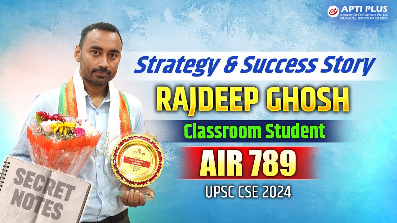 Strategy & Success Story of Rajdeep Ghosh, AIR 789, UPSC2024 | classroom Student APTI PLUS ,Kolkata
