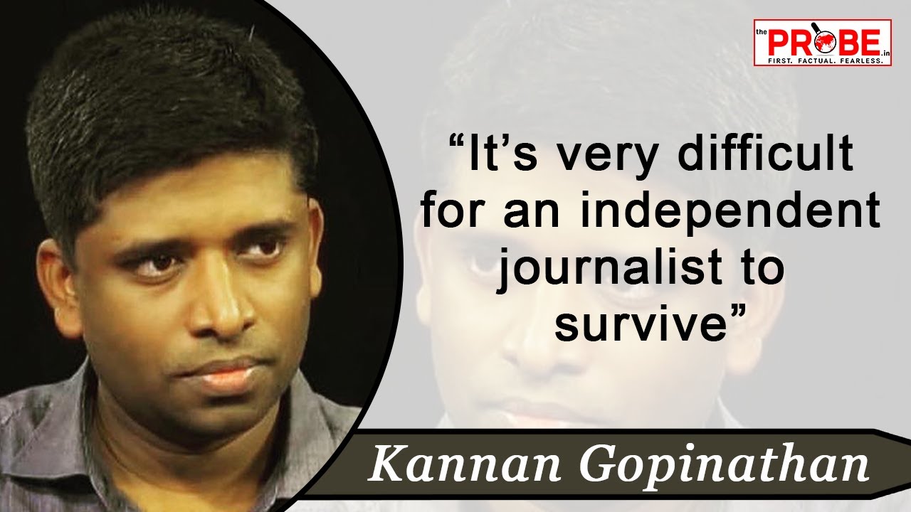 Kannan Gopinathan on Journalism in India | The Probe