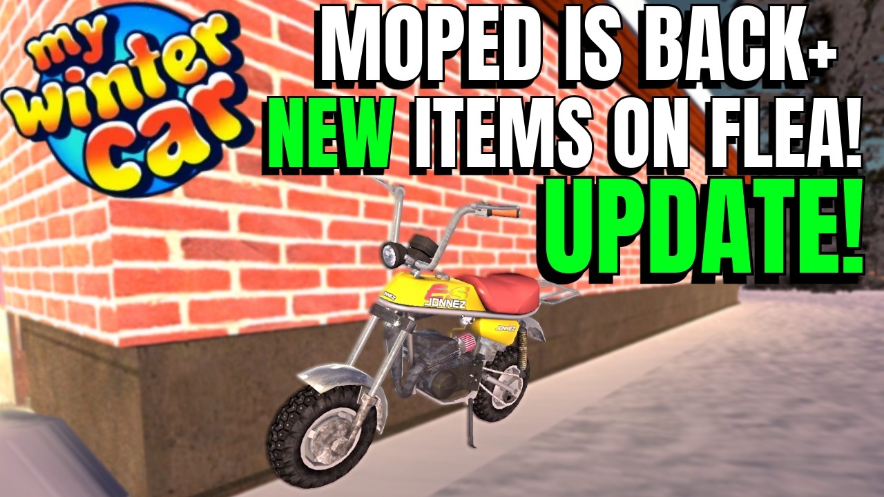 MOPED IS OFFICIALLY BACK + NEW ITEMS UPDATE! | My Winter Car | ( build v.260323-01)