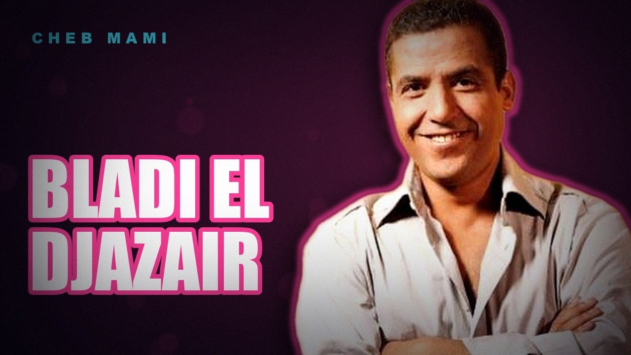 Cheb Mami - Bladi El Djazair
