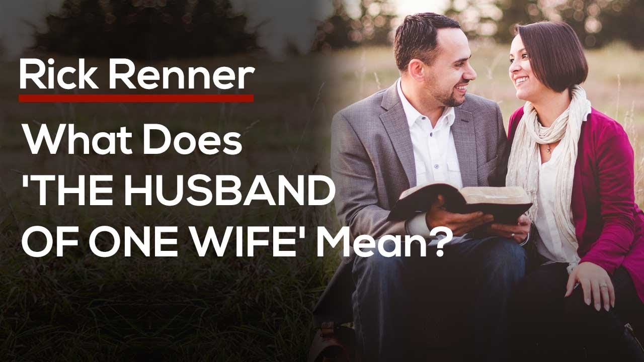 What Does 'THE HUSBAND OF ONE WIFE' Mean in 1 Timothy 3?