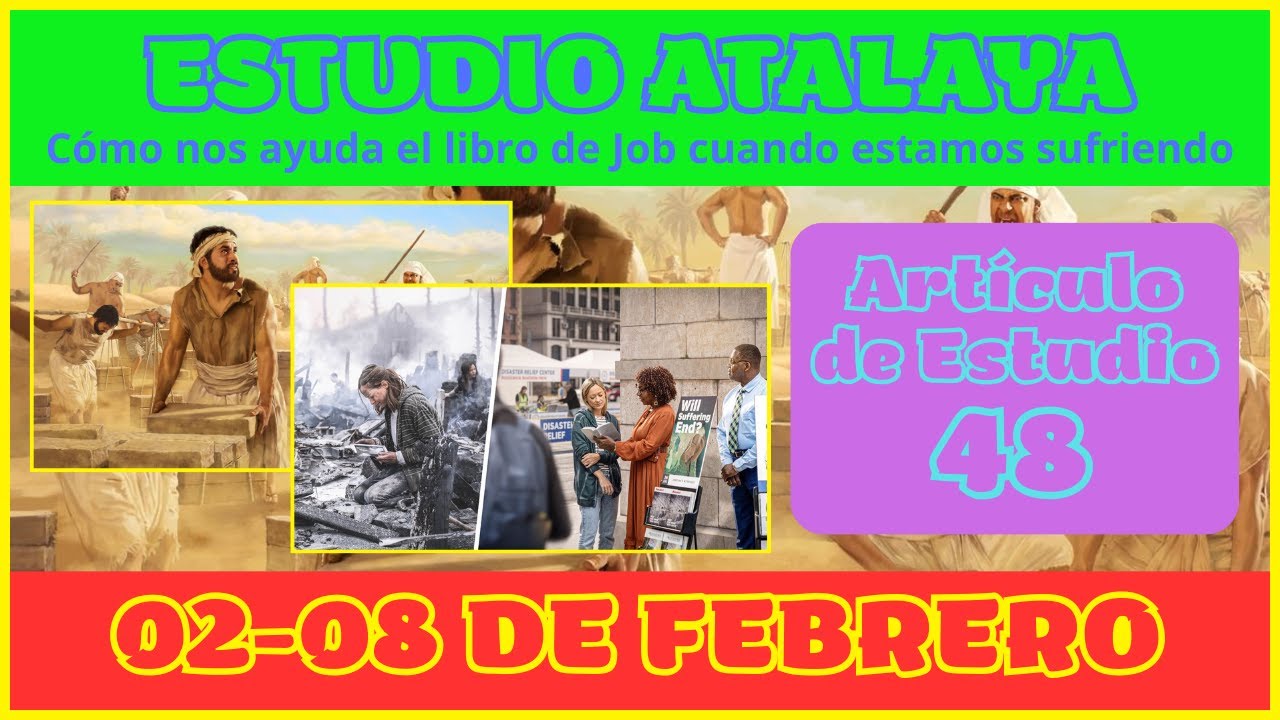 ESTUDIO DE LA ATALAYA | 02 - 08 DE FEBRERO | CÓMO NOS AYUDA EL LIBRO DE JOB CUANDO ESTAMOS SUFRIENDO