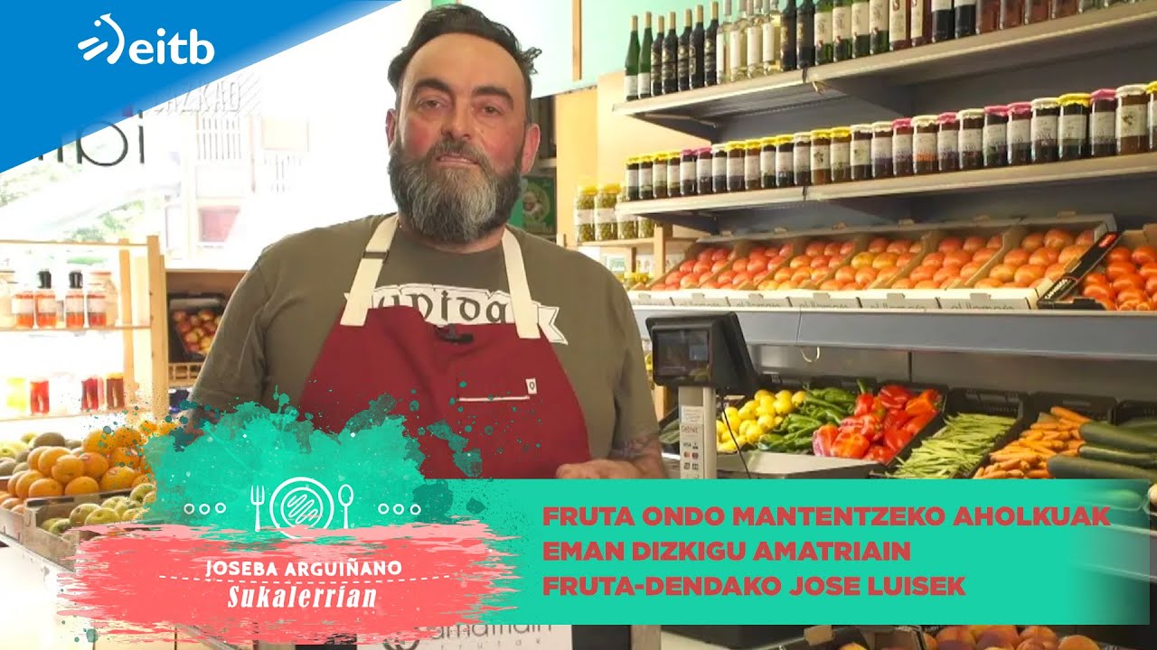 Fruta ondo mantentzeko aholkuak eman dizkigu Amatriain fruta-dendako Jose Luisek