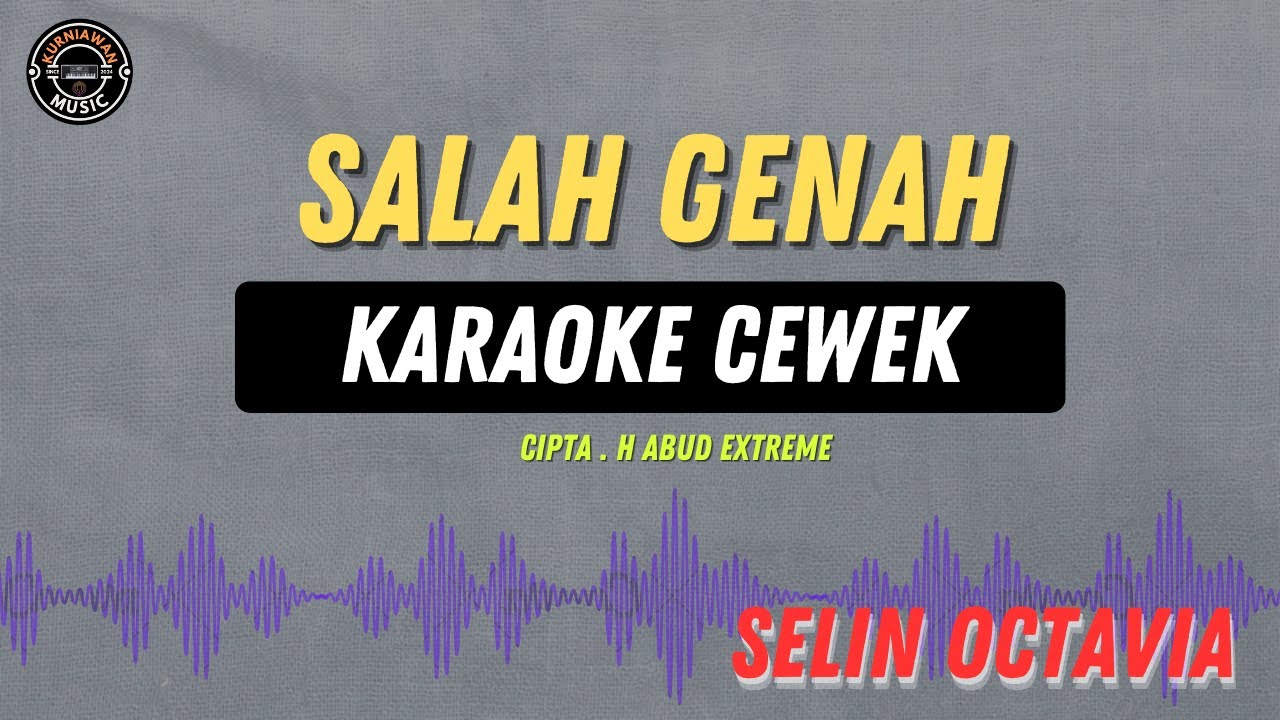 SALAH GENAH - ( KARAOKE RAMPAK CEWEK ) Selin Octavia Terbaru