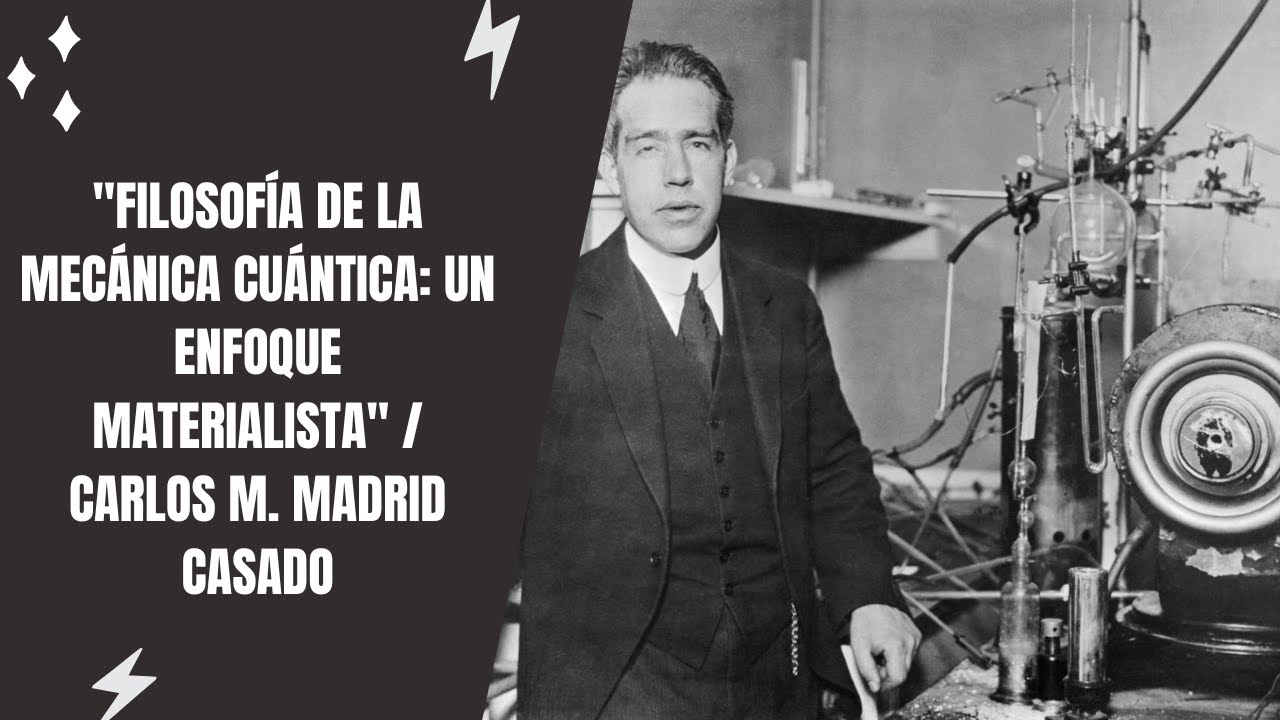 "Filosofía de la Mecánica Cuántica: Un enfoque materialista" / Carlos M. Madrid Casado