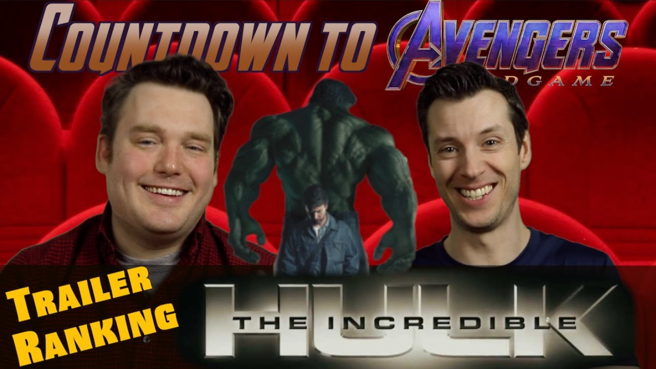 Countdown to Endgame - The Incredible Hulk - Trailer Reaction and Ranking