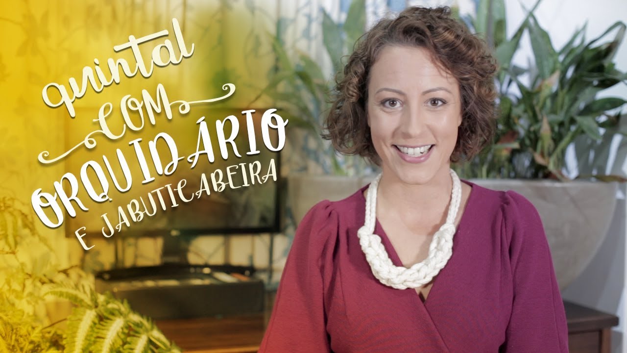 ORQUID&Aacute;RIO e JABUTICABEIRA no quintal dos sonhos &ndash; #ALoucaDasPlantas ep. 5
