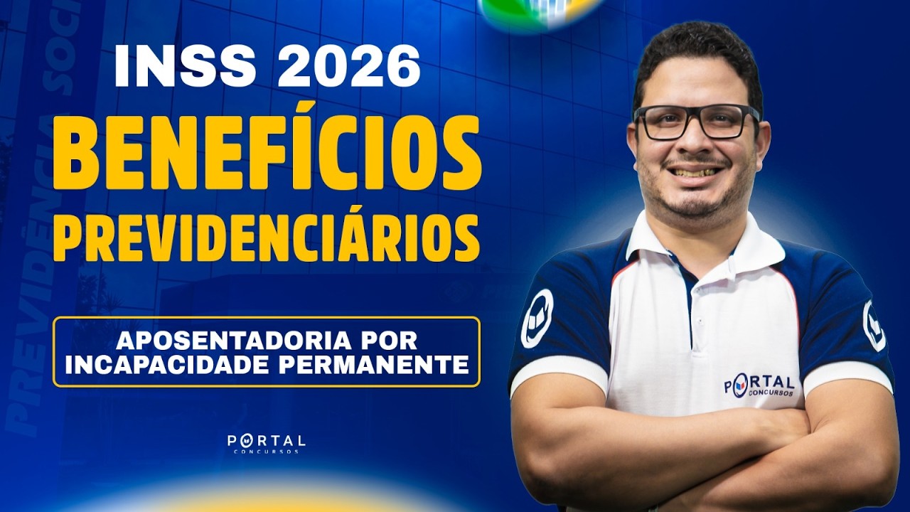 INSS 2026 | BENEF&Iacute;CIOS PREVIDENCI&Aacute;RIOS: Aposentadoria Por Incapacidade Permanente