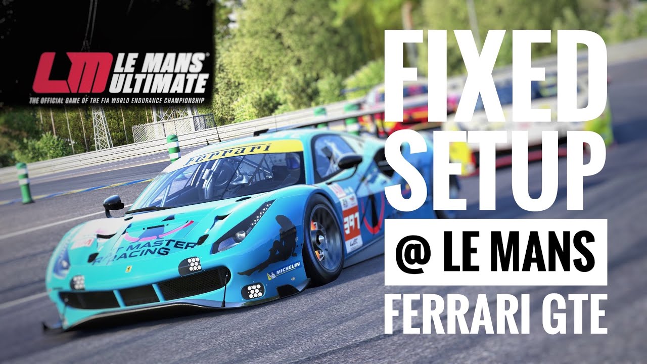 LMU fixed setup at Le Mans in the GTE class - from P17 to P3 plus tips