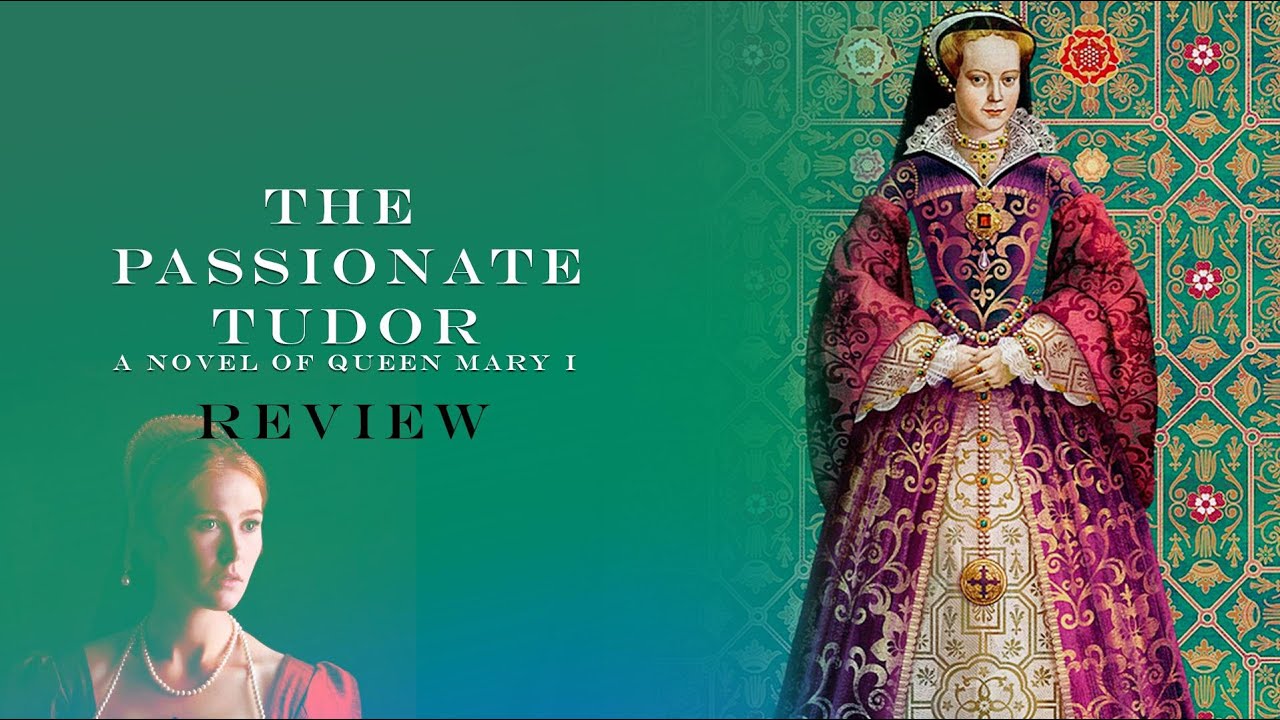 The Passionate Tudor: A Novel of Queen Mary I Review