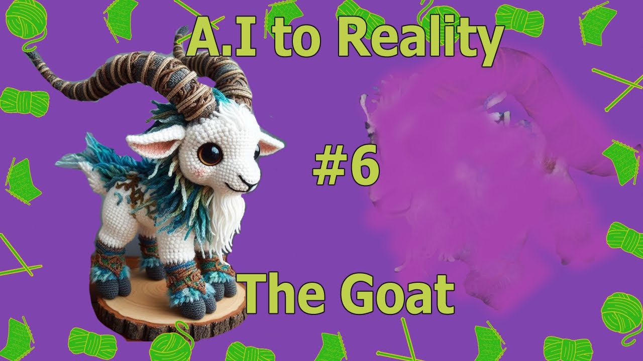 A.I to Reality (crochet) #6 - The Goat