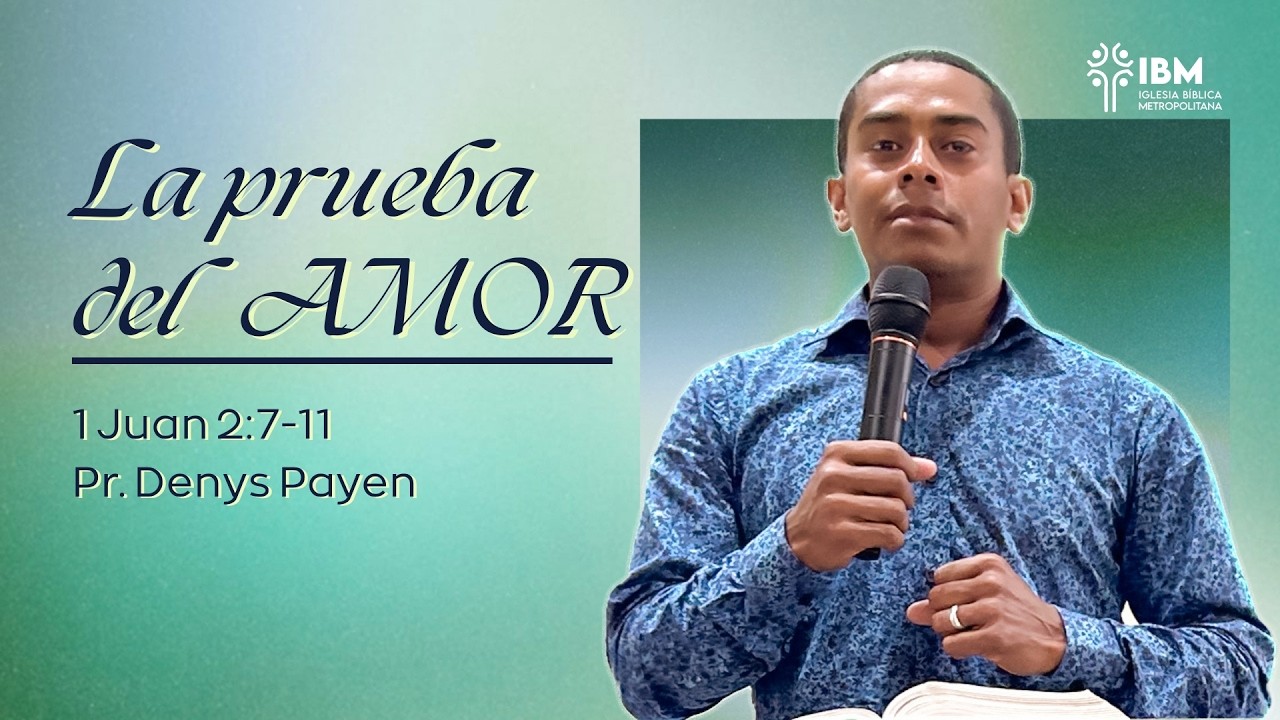 La prueba del amor | 1 Juan 2:7-11 | Pr. Denys Payen
