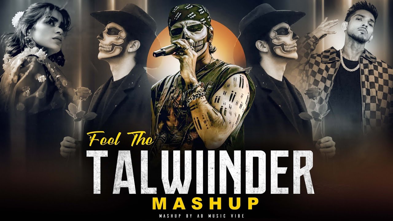 Feel The Talwiinder Mashup | Pal Pal X Talwiinder | Talha Anjum | Haseen X Dhundhala X Gallan 4 