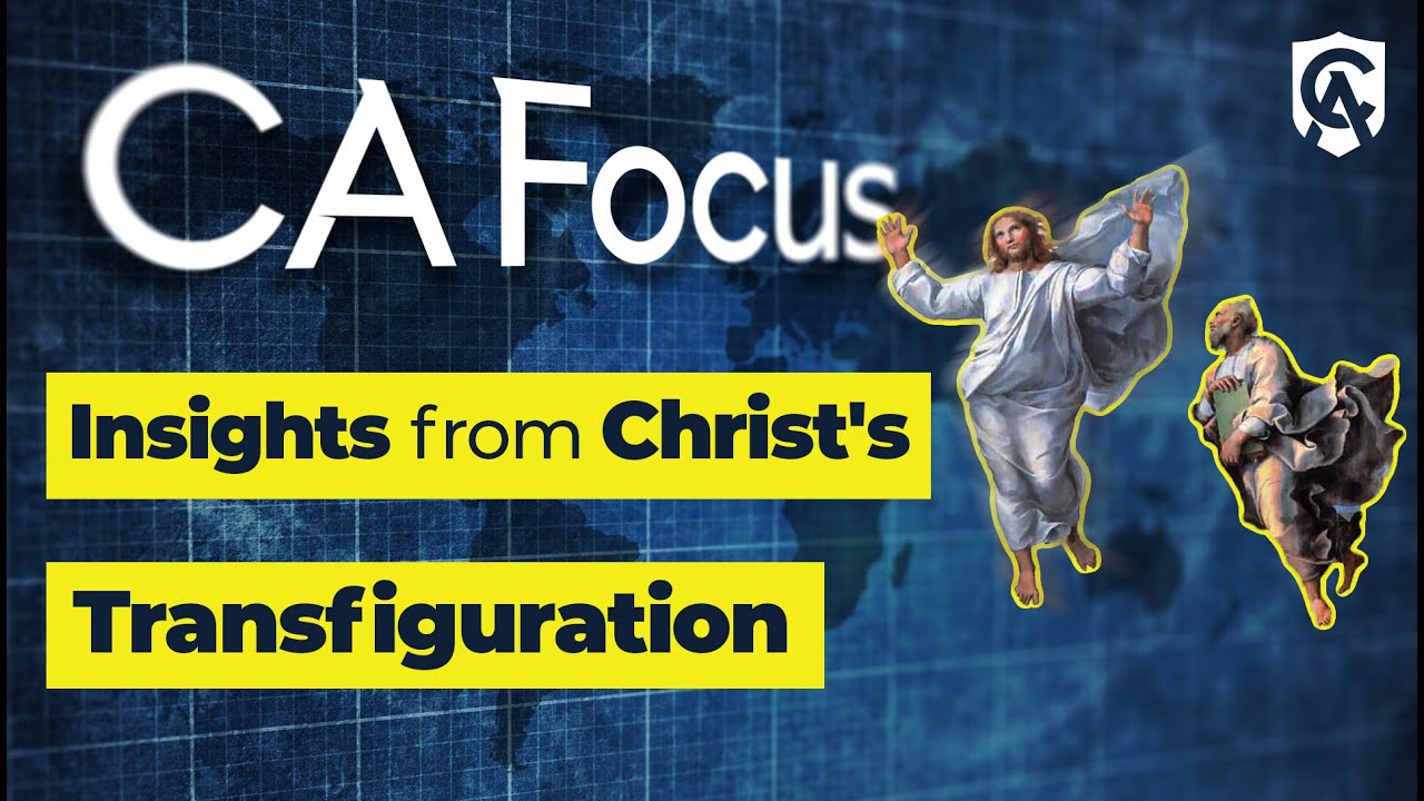 Catholic Answers Focus: Insights from Christ's Transfiguration