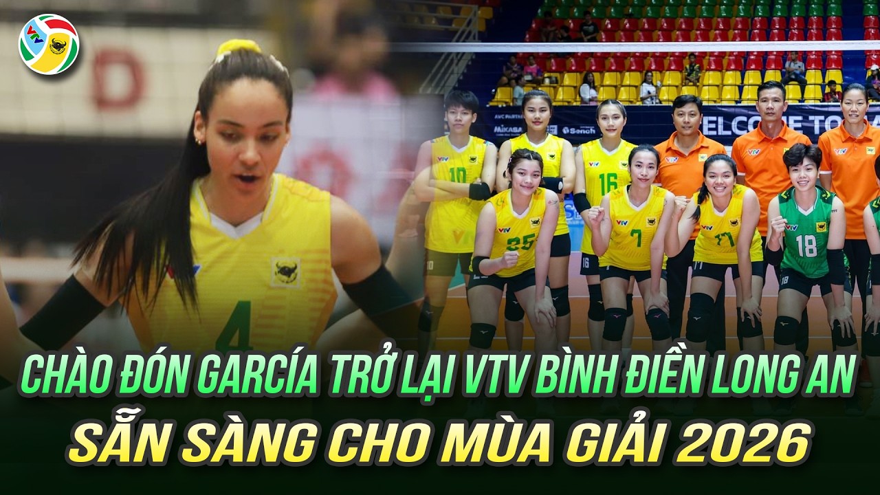 Chào đón García trở lại VTV Bình Điền Long An sẵn sàng cho mùa giải 2026 | VTV Bình Điền Long An