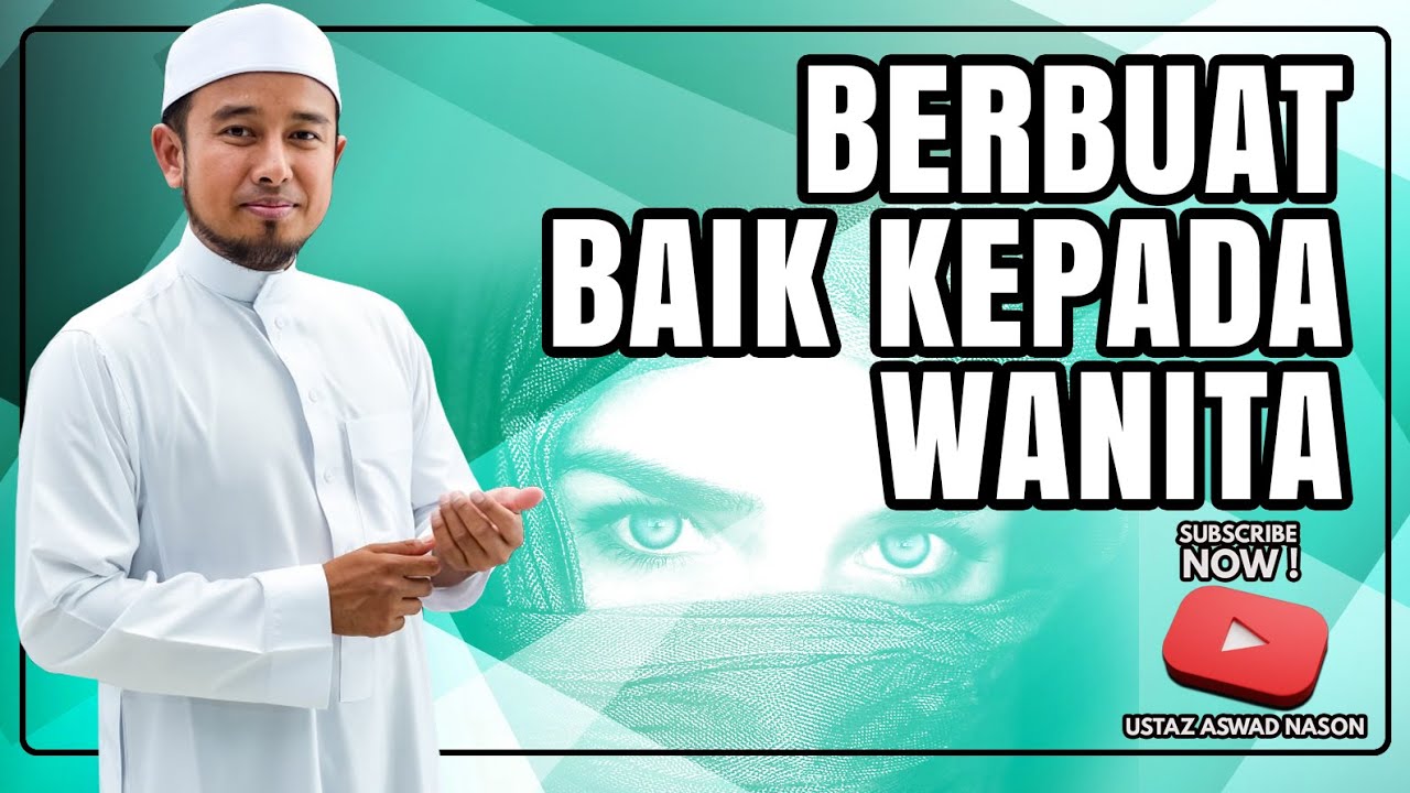 Berbuat Baik Kepada Kaum Wanita | Ustaz Aswad Nason UAN