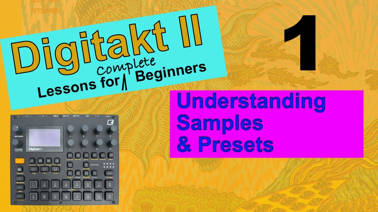 Elektron Digitakt II - Lessons For Complete Beginners -  Video 1 - Understanding Samples & Presets