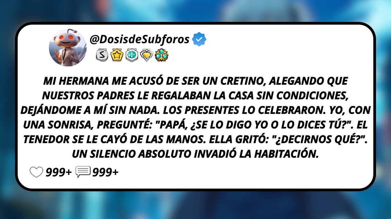 Mi Hermana Me Acusó De Ser Un Cretino, Alegando Que Nuestros Padres Le Regalaban La Casa...