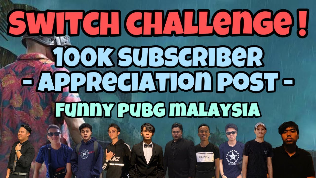 THANK YOU FOR 100K SUBSCRIBER ! | APPRECIATION POST | SWITCH CHALLENGE | FUNNY PUBG MALAYSIA | MJ