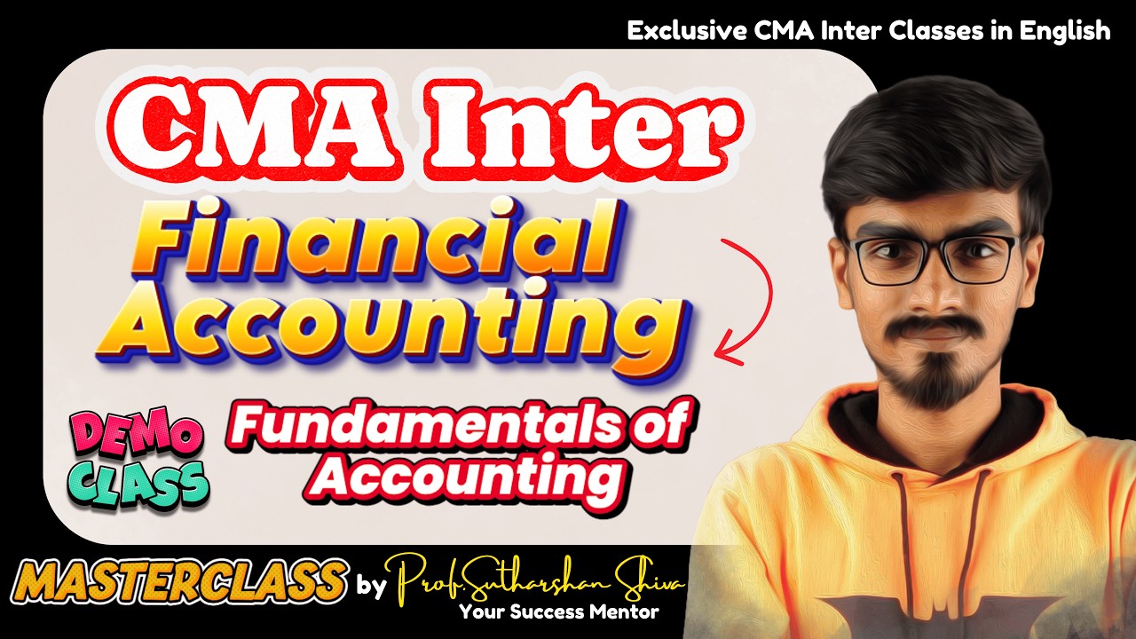 CMA Inter June 2026 |P6 Financial Accounting-Fundamentals of Accounting MASTERCLASS| Prof.Sutharshan