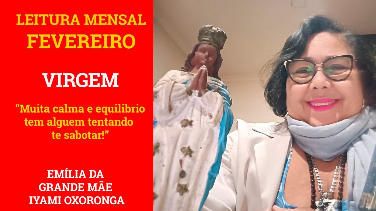 VIRGEM - FEVEREIRO DE 2024- Emília da Grande Mãe Iyami Oxorongá