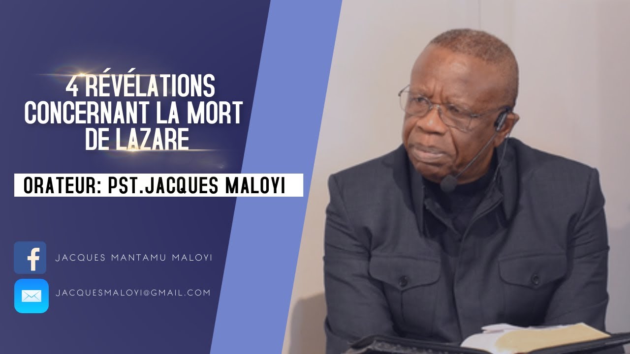 Pasteur Jacques Maloyi - 4 RÉVÉLATIONS CONCERNANT LA MORT DE LAZARE