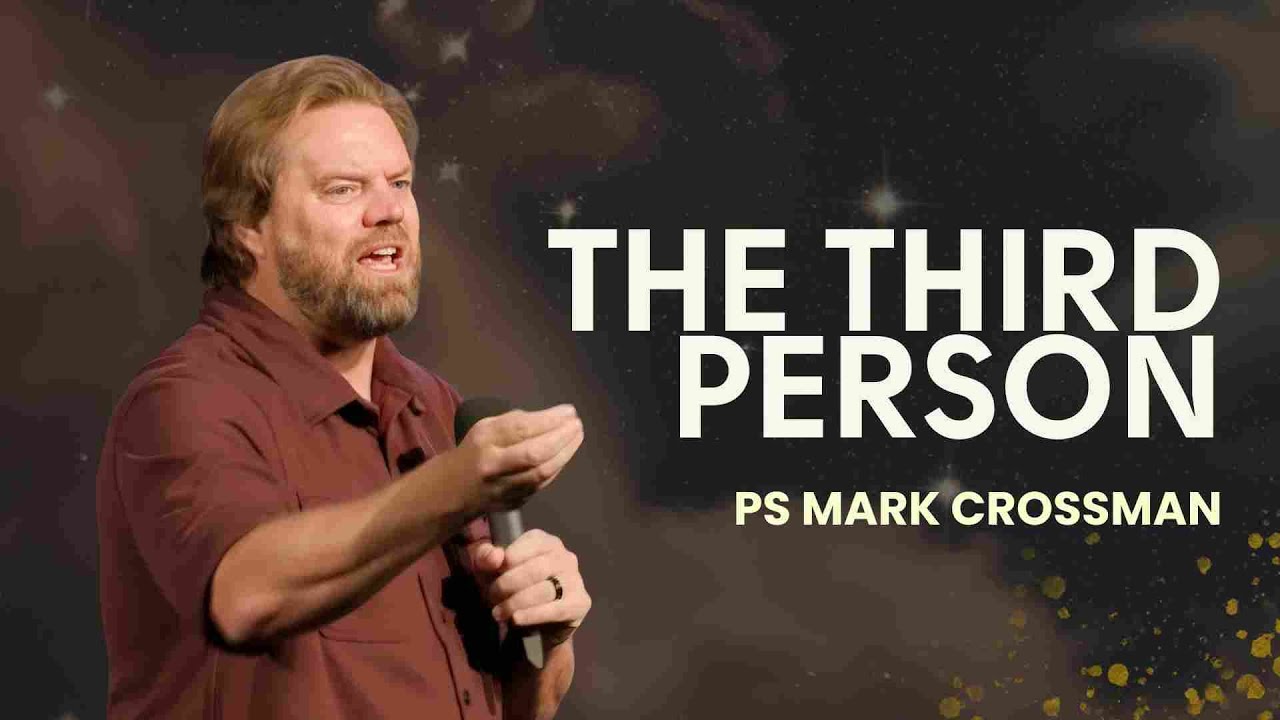 The Third Person | Ps Mark Crossman