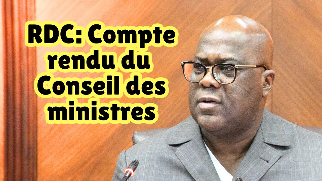 RDC: Compte rendu de la 32ème réunion ordinaire du Conseil des ministres